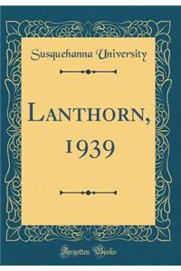Lanthorn, 1939 (Classic Reprint)