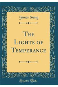 The Lights of Temperance (Classic Reprint)
