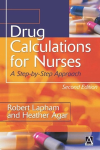 Drug Calculations 2nd Edition: A Step-by-Step Approach (Arnold Publication)