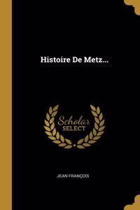 Histoire De Metz...