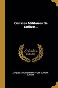 Oeuvres Militaires De Guibert...