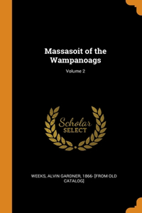 Massasoit of the Wampanoags; Volume 2