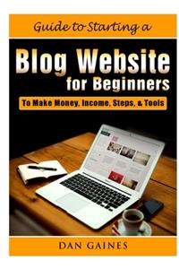 Guide to Starting a Blog Website for Beginners
