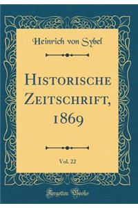 Historische Zeitschrift, 1869, Vol. 22 (Classic Reprint)