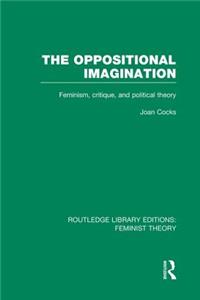 Oppositional Imagination (Rle Feminist Theory)