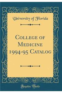 College of Medicine 1994-95 Catalog (Classic Reprint)