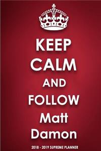 Keep Calm and Follow Matt Damon