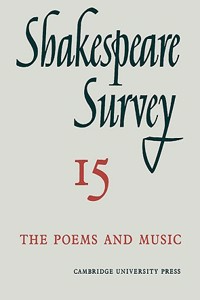 Shakespeare Survey: Volume 15, The Poems and Music