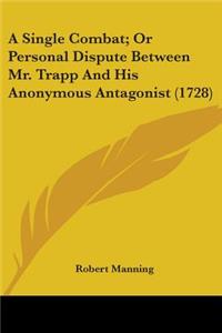 Single Combat; Or Personal Dispute Between Mr. Trapp And His Anonymous Antagonist (1728)