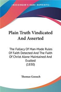 Plain Truth Vindicated And Asserted