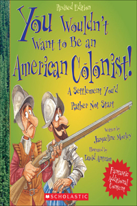 You Wouldn't Want to Be an American Colonist! a Settlement You'd Rather Not Start