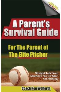 A Parent's Survival Guide for the Parent of the Elite Pitcher
