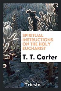 SPIRITUAL INSTRUCTIONS ON THE HOLY EUCHA