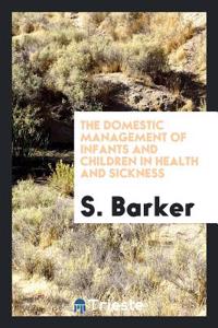 Domestic Management of Infants and Children in Health and Sickness