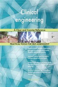 Clinical engineering A Clear and Concise Reference