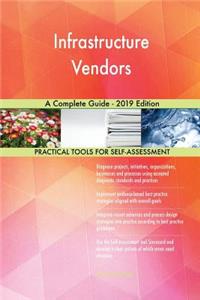 Infrastructure Vendors A Complete Guide - 2019 Edition