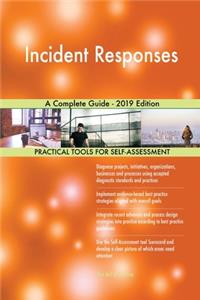 Incident Responses A Complete Guide - 2019 Edition