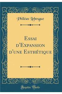 Essai d'Expansion d'Une EsthÃ©tique (Classic Reprint)