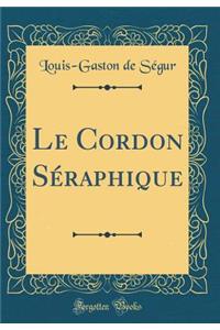 Le Cordon SÃ©raphique (Classic Reprint)
