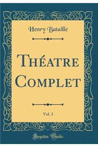 ThÃ©atre Complet, Vol. 3 (Classic Reprint)