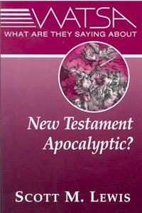 What Are They Saying about New Testament Apocalyptic?