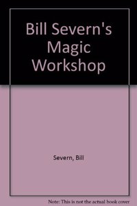 Bill Severn's Magic Workshop