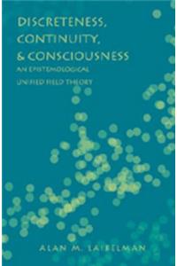 Discreteness, Continuity, and Consciousness