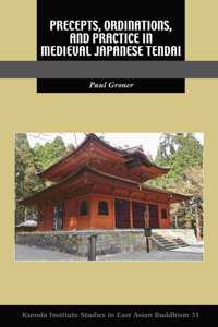 Precepts, Ordinations, and Practice in Medieval Japanese Tendai