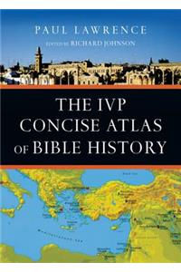 The IVP Concise Atlas of Bible History