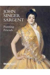John Singer Sargent: Painting Friends
