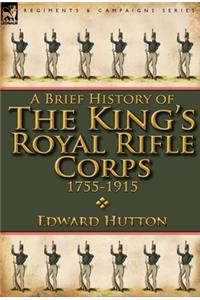 Brief History of the King's Royal Rifle Corps 1755-1915