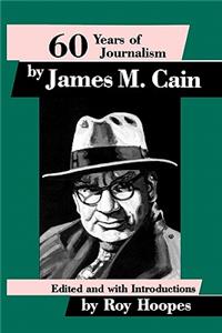Sixty Years of Journalism: By James M. Cain