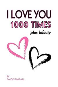 I Love You 1000 Times Plus Infinity