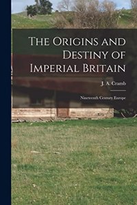 Origins and Destiny of Imperial Britain [microform]