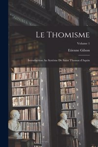 thomisme; introduction au système de saint Thomas d'Aquin; Volume 1