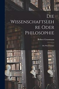 Die Wissenschaftslehre Oder Philosophie