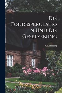 Die Fondsspekulation und die Gesetzebung