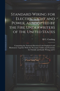 Standard Wiring for Electric Light and Power, as Adopted by the Fire Underwriters of the United States