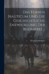 Das Foenus Nauticum und die Geschichtliche Entwicklung der Bodmerei ...