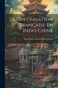 Colonisation Française En Indo-Chine