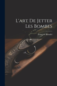 L'art De Jetter Les Bombes