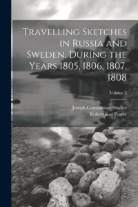 Travelling Sketches in Russia and Sweden, During the Years 1805, 1806, 1807, 1808; Volume 2