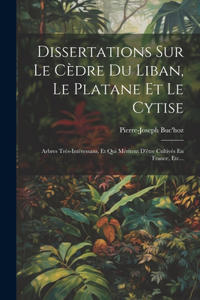 Dissertations Sur Le Cèdre Du Liban, Le Platane Et Le Cytise