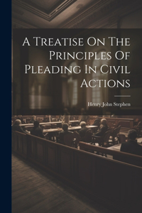 Treatise On The Principles Of Pleading In Civil Actions