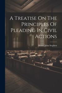 A Treatise On The Principles Of Pleading In Civil Actions