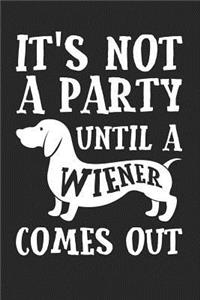 It's Not A Party Until A Wiener Comes Out