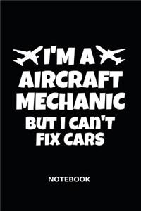 I'M A Aircraft Mechanic But I Can't Fix Cars Notebook