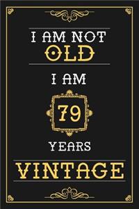 I Am Not Old I Am 79 Years Vintage