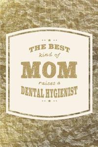 The Best Kind Of Mom Raises A Dental Hygienist