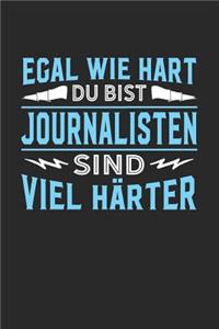 Egal wie hart du bist Journalisten sind viel härter